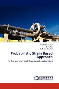 Probabilistic Strain Based Approach di M. V. N. Sivakumar, B. N. Rao, S. R. Satishkumar edito da LAP Lambert Academic Publishing