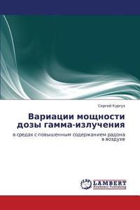 Variatsii Moshchnosti Dozy Gamma-izlucheniya di Kurguz Sergey edito da Lap Lambert Academic Publishing