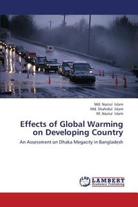 Effects of Global Warming on Developing Country di Md. Nazrul Islam, Md. Shahidul Islam, M. Nazrul Islam edito da LAP Lambert Academic Publishing