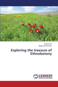 Exploring the treasure of Ethnobotany di Suresh Gor, Rajkumari Parwani edito da LAP Lambert Academic Publishing