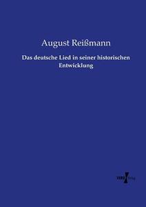 Das deutsche Lied in seiner historischen Entwicklung di August Reißmann edito da Vero Verlag