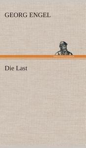 Die Last di Georg Engel edito da TREDITION CLASSICS