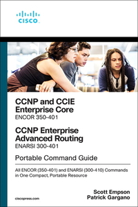 CCNP Enterprise Core and Advanced Routing Portable Command Guide: All Encor (300-401) and Enarsi (300-410) Commands in O di Patrick Gargano, Scott Empson edito da CISCO