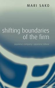 Shifting Boundaries of the Firm: Japanese Company - Japanese Labour di Mari Sako edito da OXFORD UNIV PR