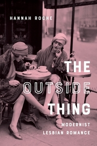 The Outside Thing - Modernist Lesbian Romance di Hannah Roche edito da Columbia University Press