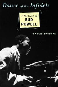 Dance of the Infidels: A Portrait of Bud Powell di Francis Paudras edito da DA CAPO PR INC