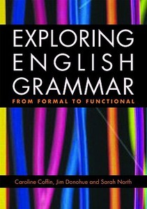 Exploring English Grammar di Caroline Coffin, Jim Donohue, Sarah North edito da Taylor & Francis Ltd