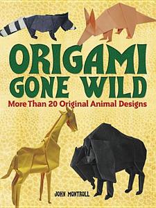 Origami Gone Wild di John Montroll edito da Dover Publications Inc.