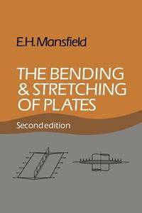The Bending and Stretching of Plates di Eric Harold Mansfield, E. H. Mansfield edito da Cambridge University Press