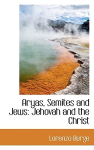 Aryas, Semites And Jews di Lorenzo Burge edito da Bibliolife