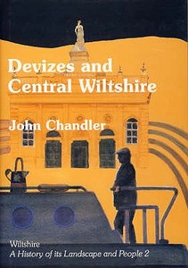 Devizes And Central Wiltshire di John Howard Chandler edito da Hobnob Press