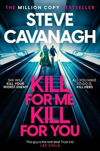 Kill For Me Kill For You di Steve Cavanagh edito da Headline Publishing Group