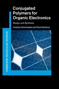 Conjugated Polymers for Organic Electronics di Andrew Grimsdale, Paul Dastoor edito da CAMBRIDGE