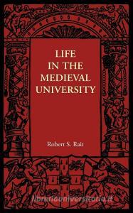 Life in the Medieval University di Robert S. Rait edito da Cambridge University Press