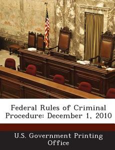 Federal Rules Of Criminal Procedure edito da Bibliogov