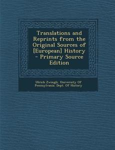 Translations and Reprints from the Original Sources of [European] History di Ulrich Zwingli edito da Nabu Press