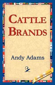 Cattle Brands di Andy Adams edito da 1st World Library - Literary Society