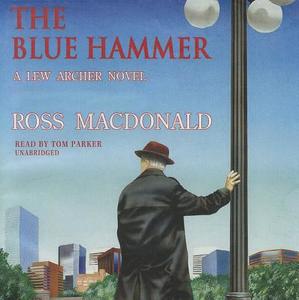 The Blue Hammer di Ross MacDonald edito da Blackstone Audiobooks