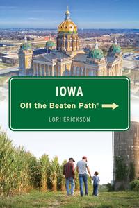 Iowa Off The Beaten Path(R) di Lori Erickson edito da Globe Pequot
