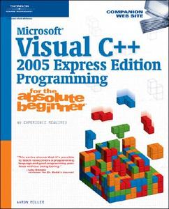 Microsoft Visual C++ 2005 Express Edition Programming For The Absolute Beginner di Aaron Miller, Jerry Lee Ford edito da Cengage Learning, Inc