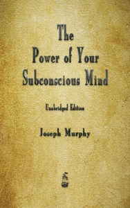 The Power of Your Subconscious Mind di Joseph Murphy edito da Merchant Books