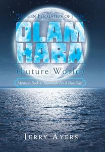 Olam Haba (Future World) Mysteries Book 8-"Moonlight for a New Day": "Unseen Footsteps of Jesus" di Jerry Ayers edito da AUTHORHOUSE