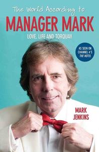 The World According to Manager Mark di Mark Jenkins edito da John Blake Publishing Ltd