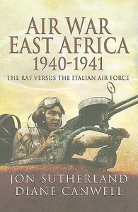 Air War in East Africa 1940 - 41 di Jon Sutherland, Diane Canwell edito da Pen & Sword Books Ltd