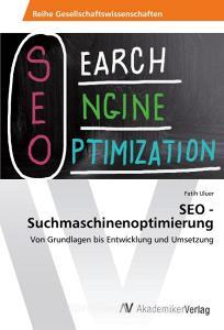 SEO - Suchmaschinenoptimierung di Fatih Uluer edito da AV Akademikerverlag