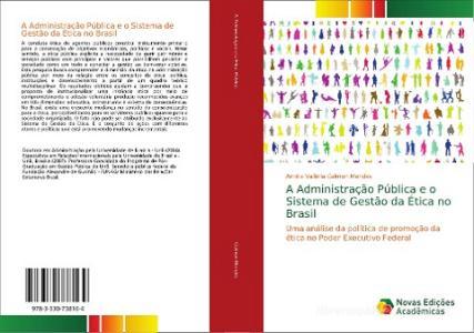 A Administração Pública e o Sistema de Gestão da Ética no Brasil di Annita Valléria Calmon Mendes edito da Novas Edições Acadêmicas