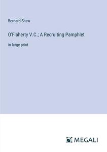O'Flaherty V.C.; A Recruiting Pamphlet di Bernard Shaw edito da Megali Verlag