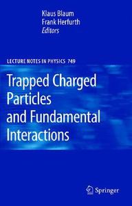 Trapped Charged Particles and Fundamental Interactions edito da Springer-Verlag GmbH