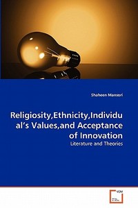 Religiosity,Ethnicity,Individual's Values,and Acceptance of Innovation di Shaheen Mansori edito da VDM Verlag