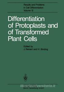 Differentiation of Protoplasts and of Transformed Plant Cells edito da Springer Berlin Heidelberg
