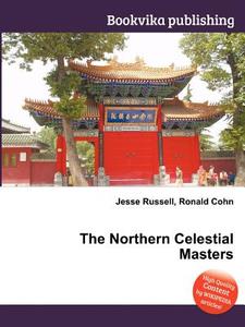 The Northern Celestial Masters di Jesse Russell, Ronald Cohn edito da Book On Demand Ltd.