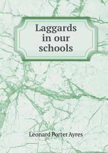 Laggards In Our Schools di Leonard Porter Ayres edito da Book On Demand Ltd.