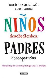 Ninos Desobedientes, Padres Desesperados di Rocio Ramos-Paul edito da Aguilar