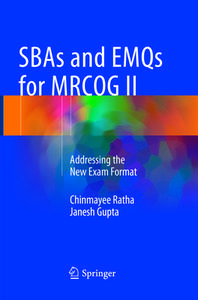 SBAs and EMQs for MRCOG II di Chinmayee Ratha, Janesh Gupta edito da Springer, India, Private Ltd