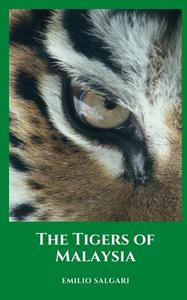 The Tigers Of Malaysia di Emilio Salgari edito da Independently Published