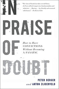 In Praise of Doubt: How to Have Convictions Without Becoming a Fanatic di Peter Berger, Anton Zijderveld edito da HARPER ONE
