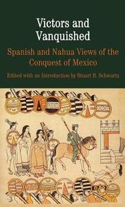 Victors and Vanquished: Spanish and Nahua Views of the Conquest of Mexico edito da Palgrave Us, Print Us