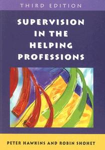 Supervision in the Helping Professions di Peter Hawkins, Robin Shohet edito da OPEN UNIV PR
