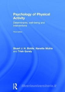 Psychology of Physical Activity di Stuart J. H. Biddle, Prof. Nanette Mutrie, Trish Gorely edito da Taylor & Francis Ltd