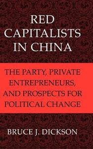 Red Capitalists in China di Bruce J. Dickson edito da Cambridge University Press