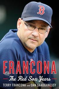 Francona: The Red Sox Years di Terry Francona edito da Houghton Mifflin