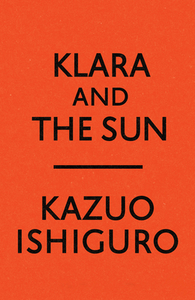 Klara and the Sun di Kazuo Ishiguro edito da KNOPF