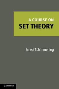 A Course on Set Theory di Ernest Schimmerling edito da Cambridge University Press