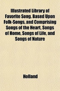 Illustrated Library Of Favorite Song. Ba di Holland edito da Rarebooksclub.com
