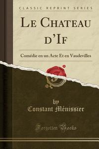 Le Chateau D'if di Constant Menissier edito da Forgotten Books