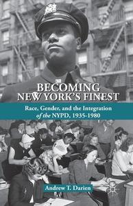 Becoming New York's Finest di Andrew T. Darien edito da Palgrave Macmillan